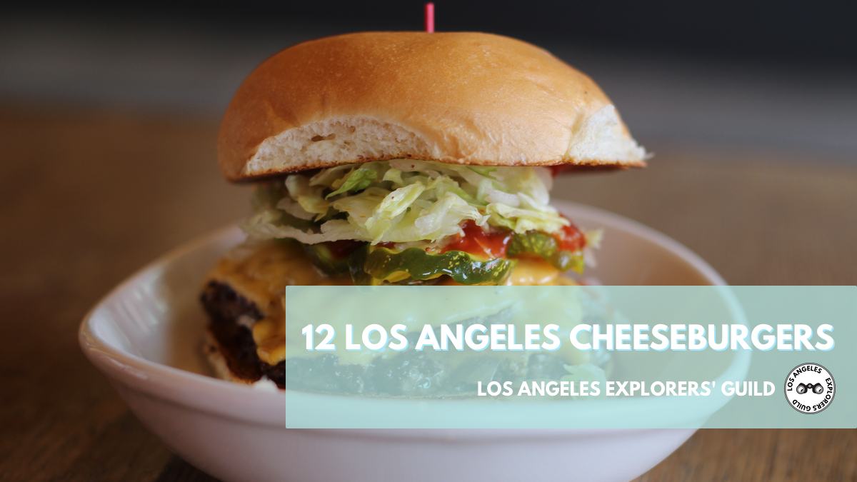 LAXG: 12 of the Best Cheeseburgers in Los Angeles