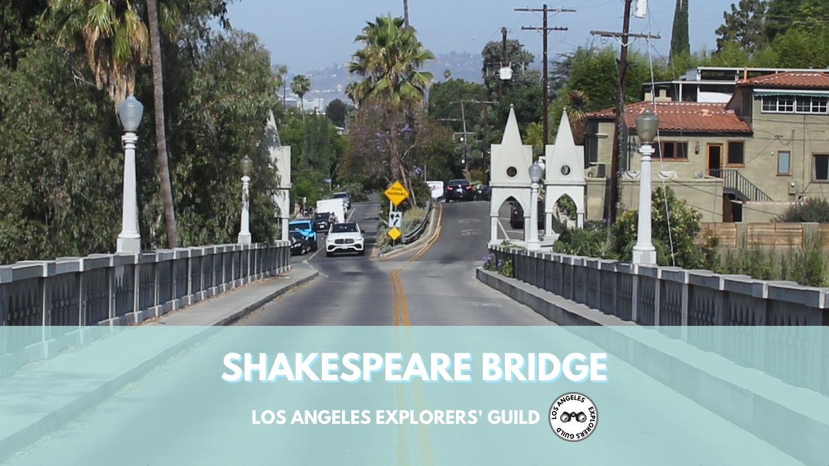 Shakespeare Bridge — Los Angeles Explorers Guild
