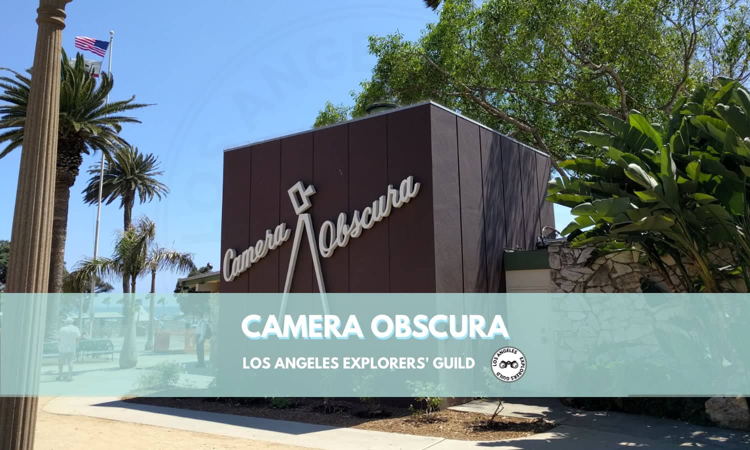 Camera Obscura — Los Angeles Explorers Guild